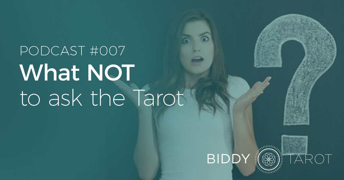 BTP7: What NOT to Ask the Tarot blog-btp007-what-not-to-ask-the-tarot