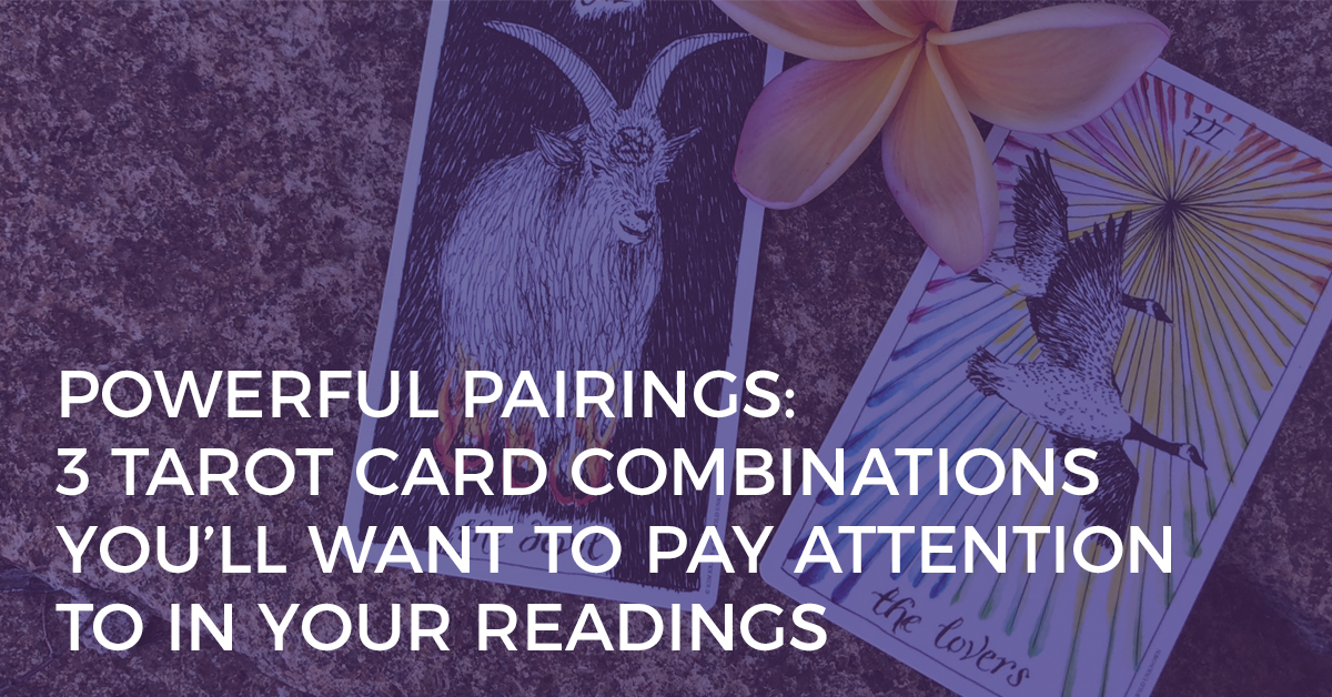 Powerful Pairings: 3 Tarot Card Combinations You’ll Want to Pay Attention to in Your Readings powerful tarot card pairings