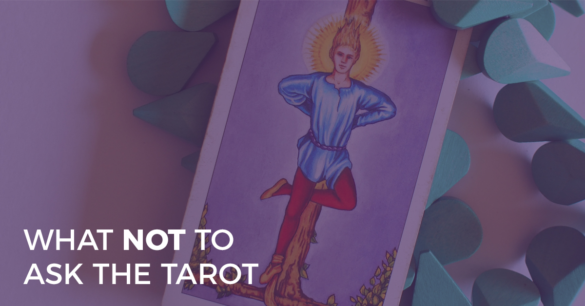 What NOT To Ask The Tarot what not to ask the tarot