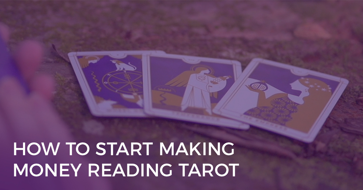 How to Start Making Money Reading Tarot make money reading tarot